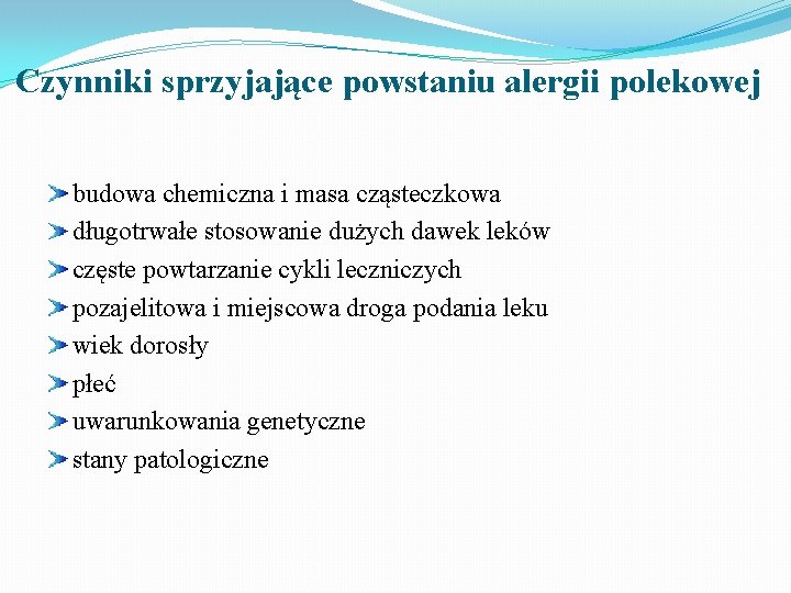 Czynniki sprzyjające powstaniu alergii polekowej budowa chemiczna i masa cząsteczkowa długotrwałe stosowanie dużych dawek