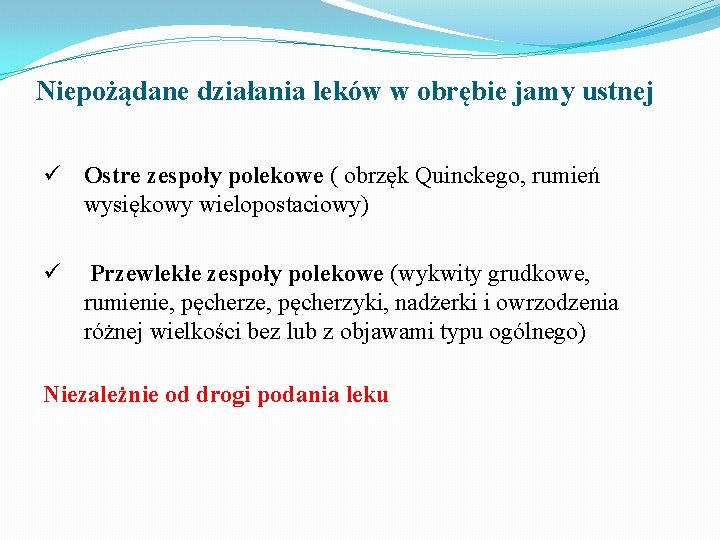 Niepożądane działania leków w obrębie jamy ustnej ü Ostre zespoły polekowe ( obrzęk Quinckego,