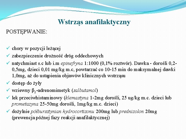 Wstrząs anafilaktyczny POSTĘPWANIE: ü chory w pozycji leżącej ü zabezpieczenie drożność dróg oddechowych ü