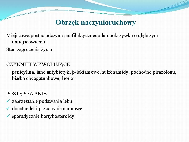 Obrzęk naczynioruchowy Miejscowa postać odczynu anafilaktycznego lub pokrzywka o głębszym umiejscowieniu Stan zagrożenia życia