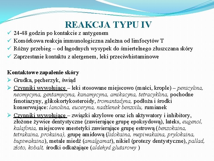 ü ü REAKCJA TYPU IV 24 -48 godzin po kontakcie z antygenem Komórkowa reakcja