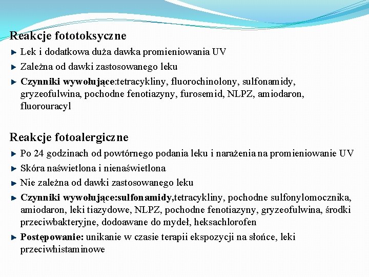 Reakcje fototoksyczne Lek i dodatkowa duża dawka promieniowania UV Zależna od dawki zastosowanego leku