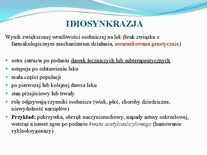 IDIOSYNKRAZJA Wynik zwiększonej wrażliwości osobniczej na lek (brak związku z farmakologicznym mechanizmem działania, uwarunkowana