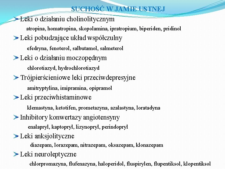 SUCHOŚĆ W JAMIE USTNEJ Leki o działaniu cholinolitycznym atropina, homatropina, skopolamina, ipratropium, biperiden, pridinol