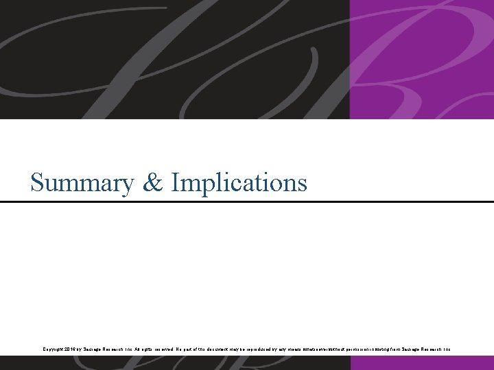 Summary & Implications Copyright 2016 by Saurage Research, Inc. All rights reserved. No part