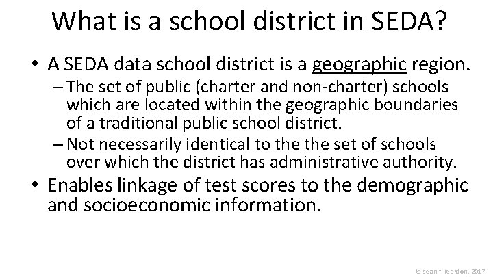 What is a school district in SEDA? • A SEDA data school district is