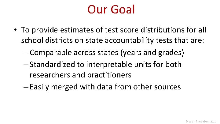 Our Goal • To provide estimates of test score distributions for all school districts