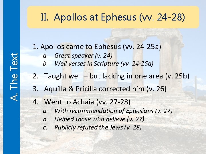 II. Apollos at Ephesus (vv. 24 -28) A. The Text 1. Apollos came to