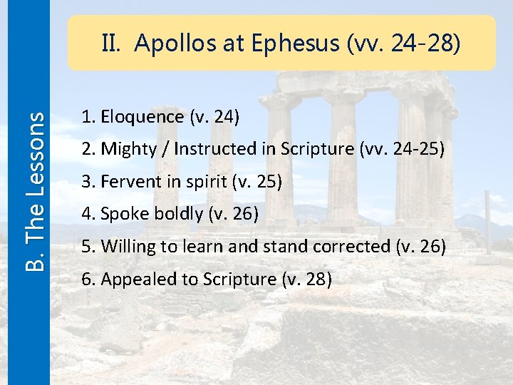 B. The Lessons II. Apollos at Ephesus (vv. 24 -28) 1. Eloquence (v. 24)