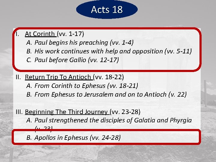 Acts 18 I. At Corinth (vv. 1 -17) A. Paul begins his preaching (vv.