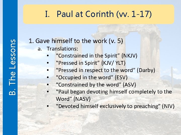 B. The Lessons I. Paul at Corinth (vv. 1 -17) 1. Gave himself to