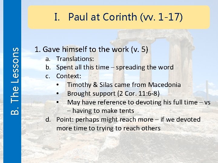 B. The Lessons I. Paul at Corinth (vv. 1 -17) 1. Gave himself to