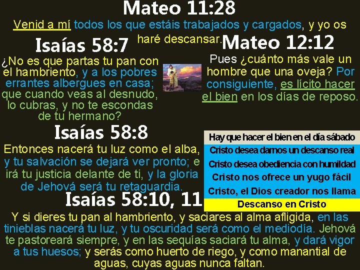 Mateo 11: 28 Venid a mí todos los que estáis trabajados y cargados, y