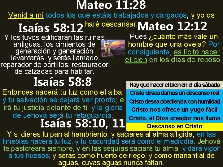 Mateo 11: 28 Venid a mí todos los que estáis trabajados y cargados, y