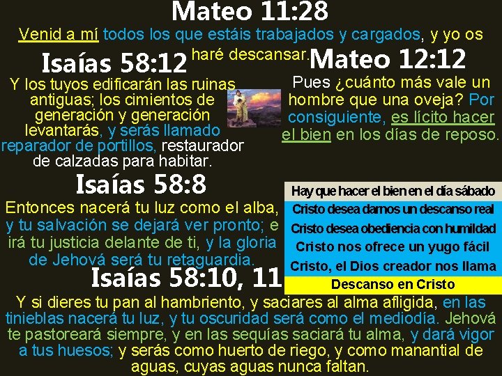 Mateo 11: 28 Venid a mí todos los que estáis trabajados y cargados, y