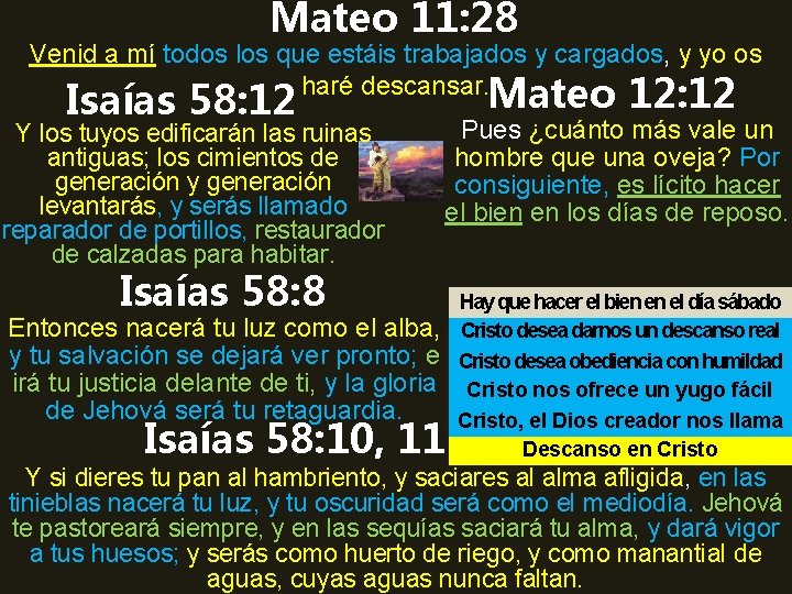 Mateo 11: 28 Venid a mí todos los que estáis trabajados y cargados, y
