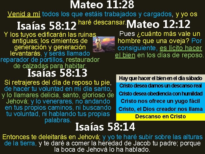 Mateo 11: 28 Venid a mí todos los que estáis trabajados y cargados, y