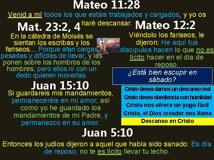 Mateo 11: 28 Venid a mí todos los que estáis trabajados y cargados, y