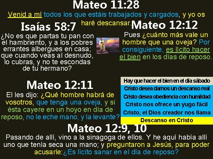 Mateo 11: 28 Venid a mí todos los que estáis trabajados y cargados, y