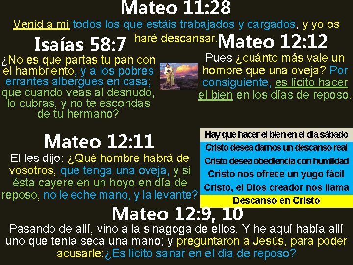 Mateo 11: 28 Venid a mí todos los que estáis trabajados y cargados, y