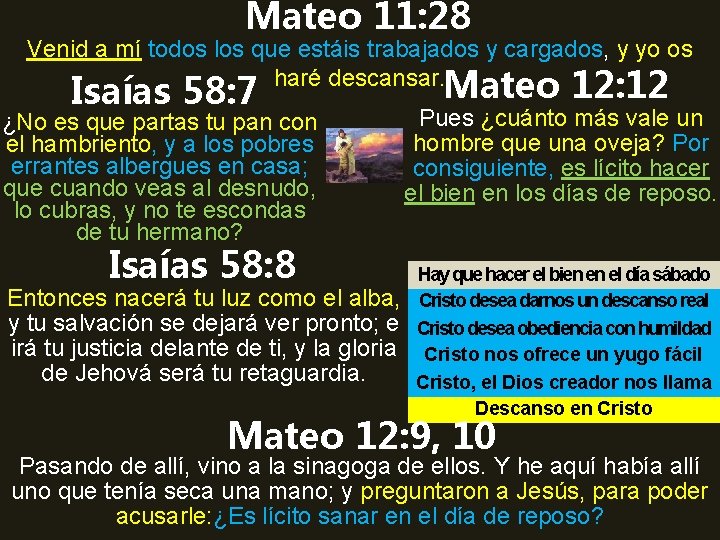 Mateo 11: 28 Venid a mí todos los que estáis trabajados y cargados, y