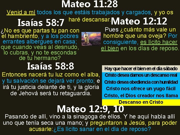 Mateo 11: 28 Venid a mí todos los que estáis trabajados y cargados, y