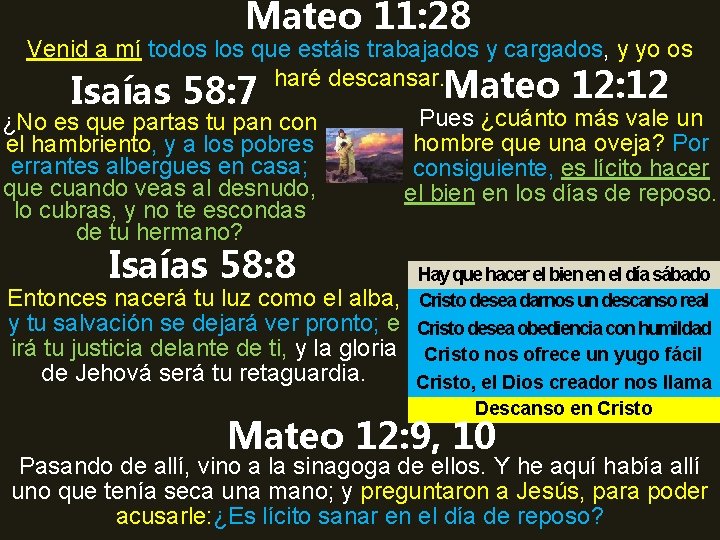 Mateo 11: 28 Venid a mí todos los que estáis trabajados y cargados, y