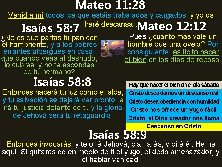 Mateo 11: 28 Venid a mí todos los que estáis trabajados y cargados, y