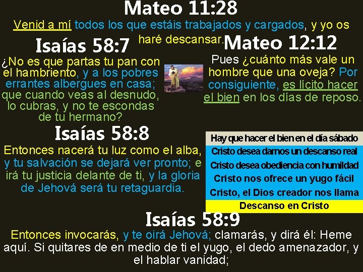 Mateo 11: 28 Venid a mí todos los que estáis trabajados y cargados, y