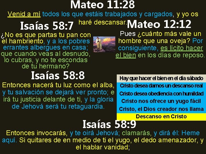 Mateo 11: 28 Venid a mí todos los que estáis trabajados y cargados, y