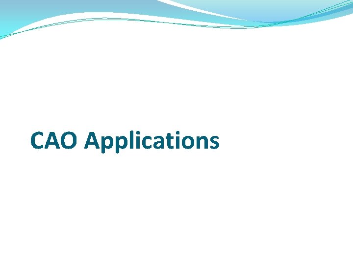 CAO Applications CAO Applications