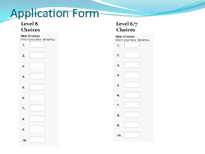 Application Form Level 8 Choices Level 6/7 Choices Application Form Level 8 Choices Level 6/7 Choices