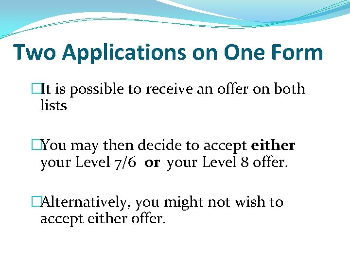 Two Applications on One Form �It is possible to receive an offer on both Two Applications on One Form �It is possible to receive an offer on both