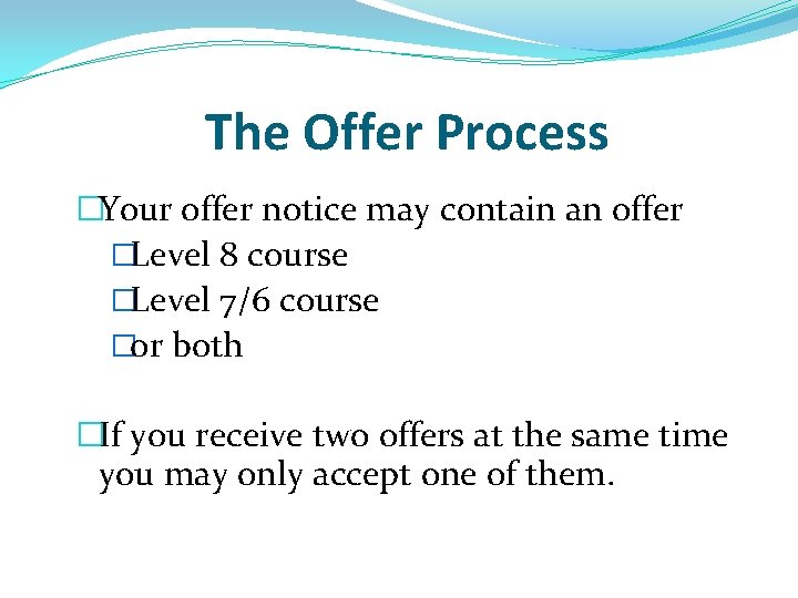 The Offer Process �Your offer notice may contain an offer �Level 8 course �Level The Offer Process �Your offer notice may contain an offer �Level 8 course �Level