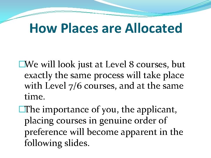 How Places are Allocated �We will look just at Level 8 courses, but exactly How Places are Allocated �We will look just at Level 8 courses, but exactly