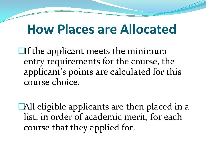 How Places are Allocated �If the applicant meets the minimum entry requirements for the How Places are Allocated �If the applicant meets the minimum entry requirements for the
