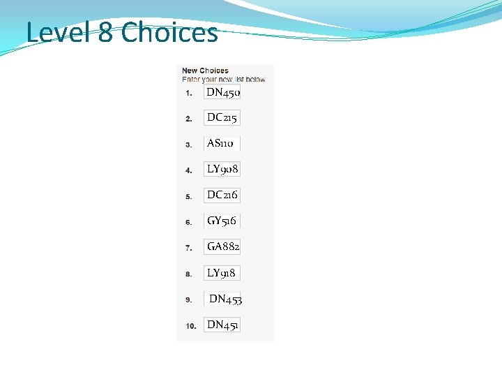 Level 8 Choices DN 450 DC 215 AS 110 LY 908 DC 216 GY Level 8 Choices DN 450 DC 215 AS 110 LY 908 DC 216 GY