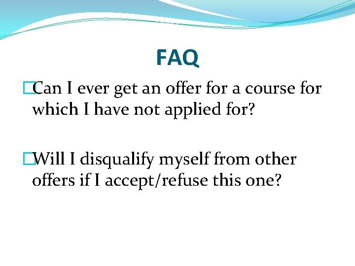 FAQ �Can I ever get an offer for a course for which I have FAQ �Can I ever get an offer for a course for which I have