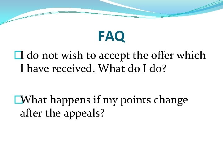 FAQ �I do not wish to accept the offer which I have received. What FAQ �I do not wish to accept the offer which I have received. What