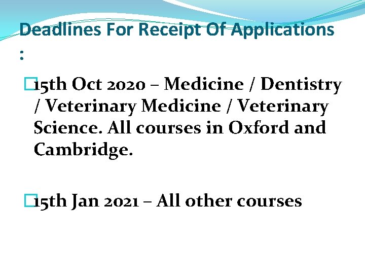 Deadlines For Receipt Of Applications : � 15 th Oct 2020 – Medicine / Deadlines For Receipt Of Applications : � 15 th Oct 2020 – Medicine /