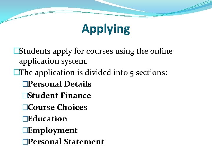 Applying �Students apply for courses using the online application system. �The application is divided Applying �Students apply for courses using the online application system. �The application is divided