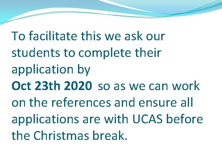 To facilitate this we ask our students to complete their application by Oct 23 To facilitate this we ask our students to complete their application by Oct 23