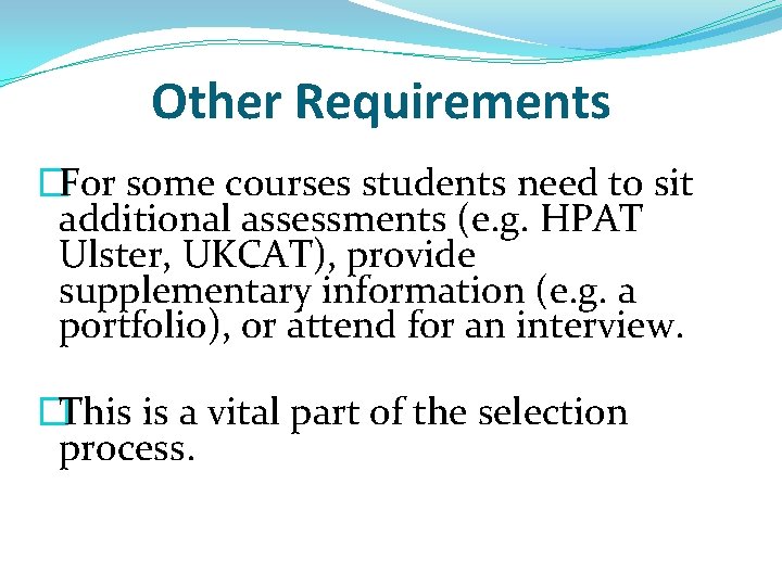Other Requirements �For some courses students need to sit additional assessments (e. g. HPAT Other Requirements �For some courses students need to sit additional assessments (e. g. HPAT