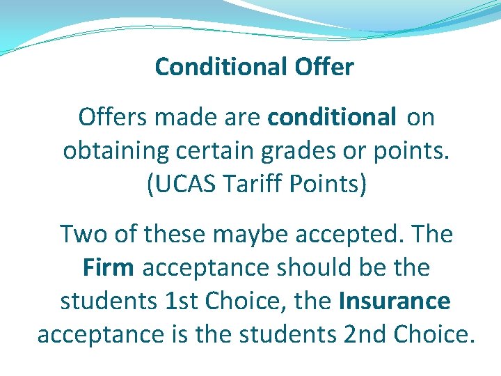 Conditional Offers made are conditional on obtaining certain grades or points. (UCAS Tariff Points) Conditional Offers made are conditional on obtaining certain grades or points. (UCAS Tariff Points)