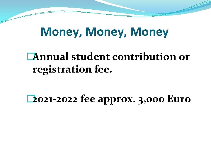 Money, Money �Annual student contribution or registration fee. � 2021 -2022 fee approx. 3, Money, Money �Annual student contribution or registration fee. � 2021 -2022 fee approx. 3,