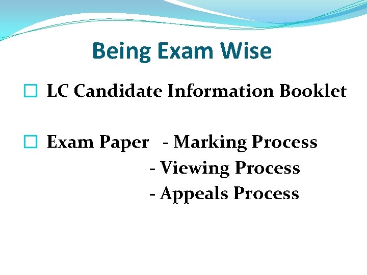 Being Exam Wise � LC Candidate Information Booklet � Exam Paper - Marking Process Being Exam Wise � LC Candidate Information Booklet � Exam Paper - Marking Process