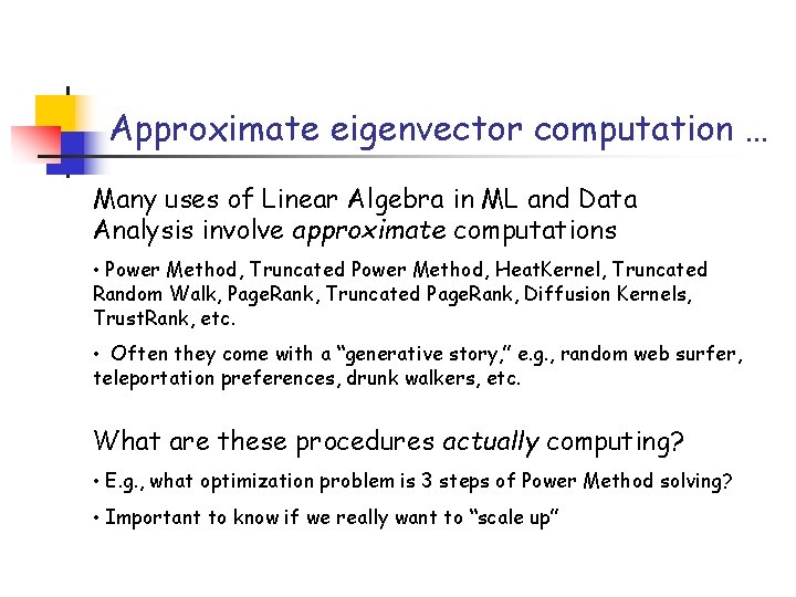 Approximate eigenvector computation … Many uses of Linear Algebra in ML and Data Analysis