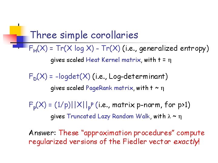 Three simple corollaries FH(X) = Tr(X log X) - Tr(X) (i. e. , generalized