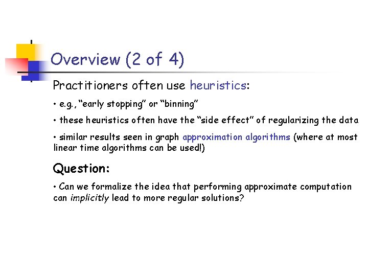 Overview (2 of 4) Practitioners often use heuristics: • e. g. , “early stopping”