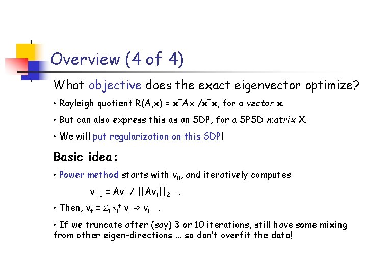 Overview (4 of 4) What objective does the exact eigenvector optimize? • Rayleigh quotient